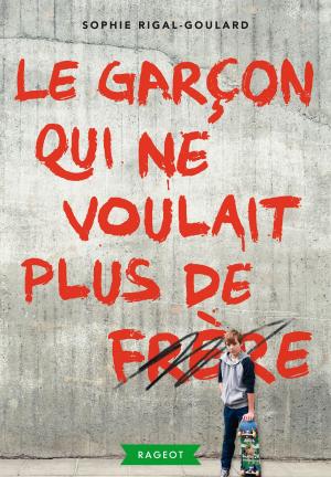 Cover of the book Le garçon qui ne voulait plus de frère by Agnès Laroche