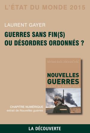 Cover of the book Chapitre État du monde 2015. Guerres sans fin(s) ou désordres ordonnés ? by Immanuel WALLERSTEIN