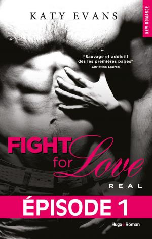 Cover of the book Fight For Love T01 Real - Episode 1 by Darcey Bell