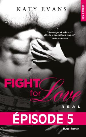 Cover of the book Fight For Love T01 Real - Episode 5 by Laurelin Paige