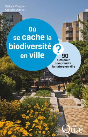 Cover of the book Où se cache la biodiversité en ville ? by Claire Lamine, Stéphane Bellon