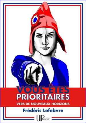 Cover of the book Vous êtes prioritaires by Daniel Binaud