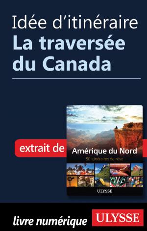 Cover of the book Idée d'itinéraire - La traversée du Canada by Jean-Hugues Robert