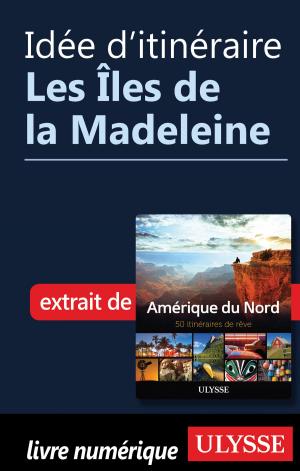 Cover of the book Idée d'itinéraire - Les Îles de la Madeleine by Collectif Ulysse