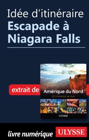 Cover of the book Idée d'itinéraire - Escapade à Niagara Falls by Denise Landry, Rémi St-Gelais