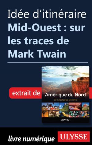 Cover of the book Idée d'itinéraire - Mid-Ouest: sur les traces de Mark Twain by Collectif Ulysse