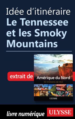 Cover of the book Idée d'itinéraire - Le Tennessee et les Smoky Mountains by Collectif Ulysse, Tours Chanteclerc