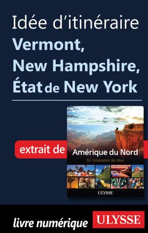 Cover of the book Idée d'itinéraire - Vermont, New Hampshire, État de New York by Siham Jamaa
