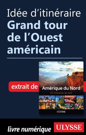 Cover of the book Idée d'itinéraire - Grand tour de l’Ouest américain by Lucette Bernier