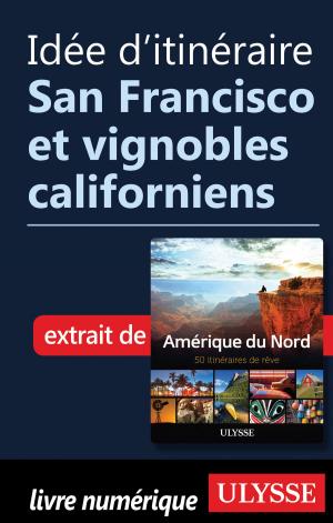 Cover of the book Idée d'itinéraire - San Francisco et vignobles californiens by Alain Legault