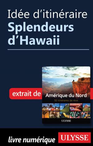Cover of the book Idée d'itinéraire - Splendeurs d’Hawaii by Benoit Prieur, Annie Gilbert