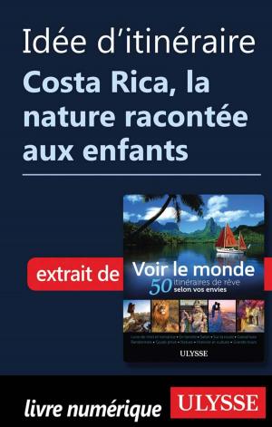 Cover of the book Idée d'itinéraire Costa Rica, la nature racontée aux enfants by Isabelle Chagnon, Lio Kiefer, Julie Brodeur