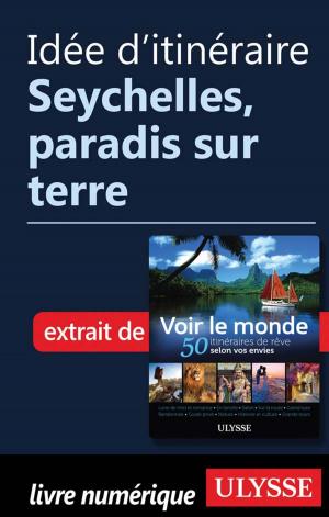 Cover of the book Idée d'itinéraire - Seychelles, paradis sur terre by François Picard, Cécile Clocheret