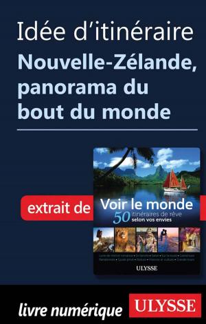 Cover of the book Idée d'itinéraire Nouvelle-Zélande panorama du bout du monde by Collectif Ulysse, Collectif
