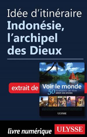 Cover of the book Idée d'itinéraire - Indonésie, l’archipel des Dieux by Claude Morneau
