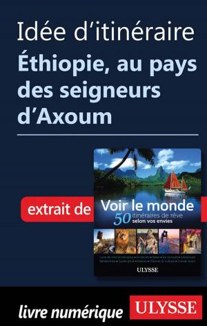 Cover of the book Idée d'itinéraire - Éthiopie, au pays des seigneurs d’Axoum by Tours Chanteclerc