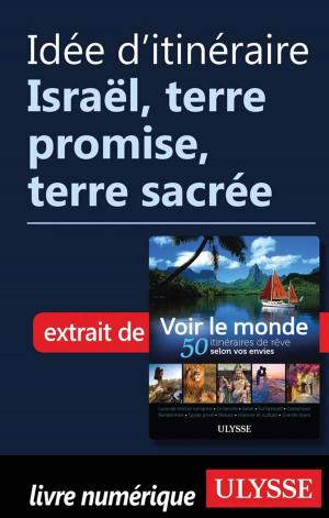 Cover of the book Idée d'itinéraire - Israël, terre promise, terre sacrée by Marc Rigole
