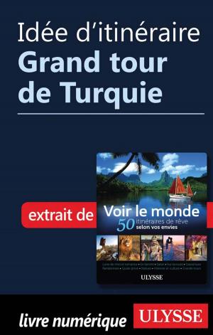 Cover of the book Idée d'itinéraire - Grand tour de Turquie by Tours Chanteclerc