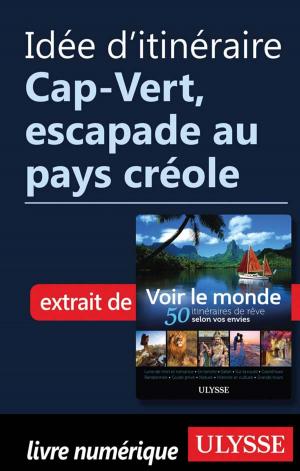 Cover of the book Idée d'itinéraire - Cap-Vert, escapade au pays créole by Claude Morneau