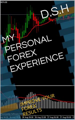 Cover of the book MY PERSONAL FOREX EXPERIENCE by Leanne M. Shine