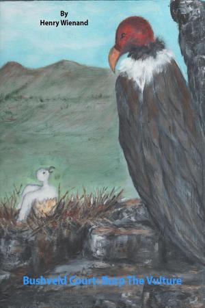 Cover of the book Bushveld Court: Burp The Vulture by Munindra Misra