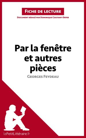 Cover of the book Par la fenêtre et autres pièces de Georges Feydeau (Fiche de lecture) by lePetitLittéraire.fr, Pierre Weber