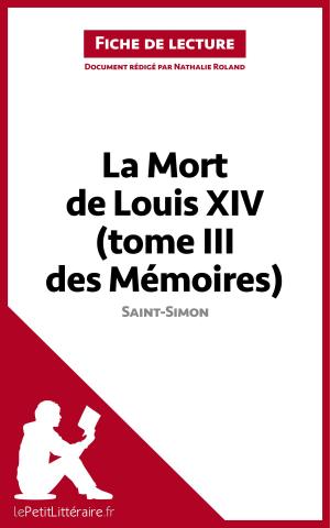 Cover of the book La Mort de Louis XIV (tome III des Mémoires) de Saint-Simon (Fiche de lecture) by Kelly Carrein, lePetitLitteraire.fr