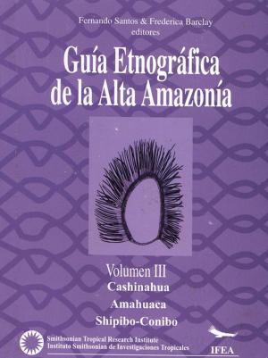 Cover of the book Guía etnográfica de la Alta Amazonía. Volumen III by Vincent Goueset