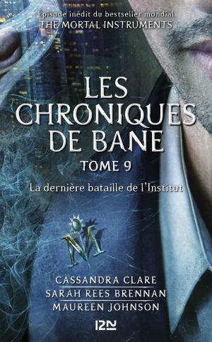 Book cover of The Mortal Instruments, Les chroniques de Bane - tome 9 : La dernière bataille de l'Institut