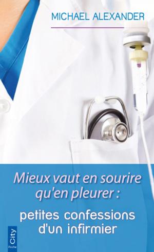 Cover of the book Mieux vaut en sourire qu'en pleurer : petites confessions d'un infirmier by Kahlen Aymes