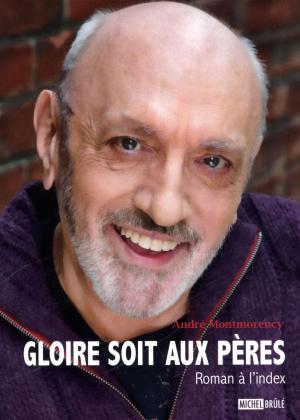 Cover of the book Gloire soit aux pères by Alain Stanké
