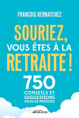 Cover of the book Souriez, vous êtes à la retraite ! by Sukhi Jutla