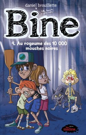 Cover of the book Bine 4 : Au royaume des 10 000 mouches noires by Simon Boulerice
