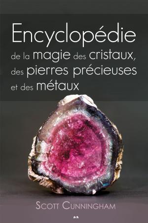 Book cover of Encyclopédie de la magie des cristaux, des pierres précieuses et des métaux
