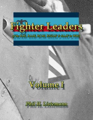 Cover of the book Fighter Leaders of the RAF, RAAF, RCAF, RNZAF & SAAF in WW2 by Phil H  Listemann