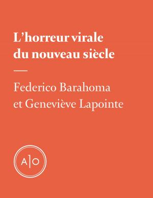 Cover of the book L’horreur virale du nouveau siècle by Sarah-Maude Beauchesne