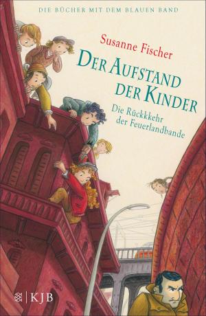 Cover of the book Der Aufstand der Kinder – Die Rückkehr der Feuerlandbande by Liz Kessler