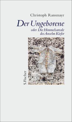 Book cover of Der Ungeborene oder Die Himmelsareale des Anselm Kiefer