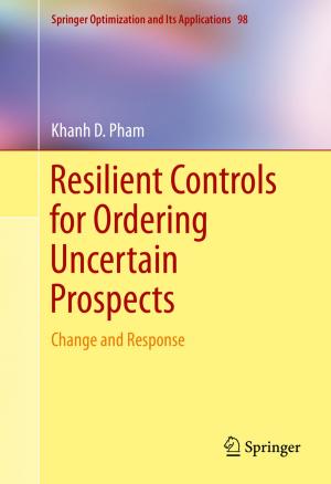 Cover of the book Resilient Controls for Ordering Uncertain Prospects by Bogdan Ovidiu Varga, Florin Mariasiu, Dan Moldovanu, Calin Iclodean