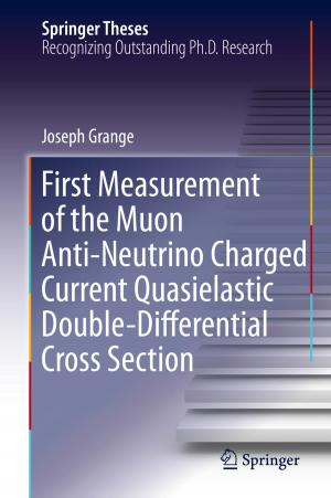Cover of the book First Measurement of the Muon Anti-Neutrino Charged Current Quasielastic Double-Differential Cross Section by Chenxiao Cai, Zidong Wang, Jing Xu, Yun Zou
