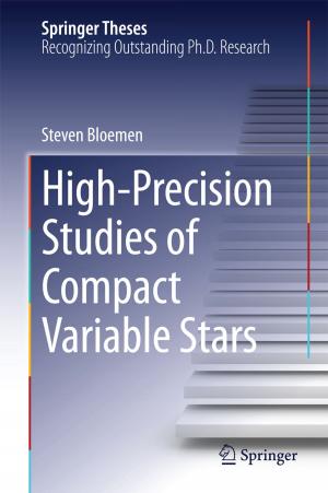 Cover of the book High-Precision Studies of Compact Variable Stars by Ibrahim S. Guliyev, Fakhraddin A. Kadirov, Lev V. Eppelbaum, Akif A. Alizadeh