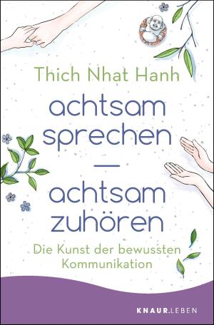 Cover of the book achtsam sprechen - achtsam zuhören by Thich Nhat Hanh