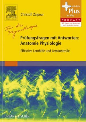 Cover of the book Für die Physiotherapie - Prüfungsfragen mit Antworten: Anatomie Physiologie by Brian A. Burt, BDS, MPH, PhD, Steven A. Eklund, DDS, MHSA, DrPH