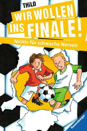 Cover of the book Wir wollen ins Finale! Nichts für schwache Nerven by Hermann Vinke