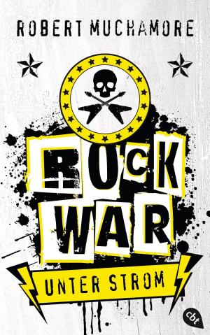Cover of the book Rock War - Unter Strom by David Levithan, Andrea Cremer