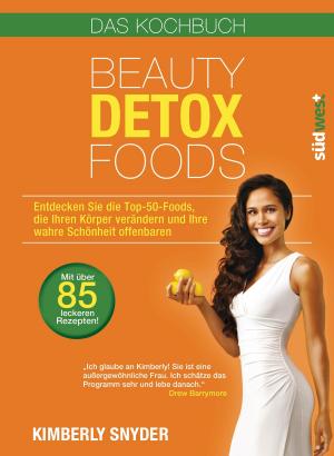 Cover of the book Beauty Detox Foods by Daniela Gronau-Ratzeck, Tobias Gronau