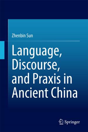 Cover of the book Language, Discourse, and Praxis in Ancient China by Franz-Xaver Kaufmann
