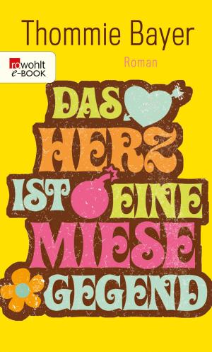 Cover of the book Das Herz ist eine miese Gegend by Karen Sander