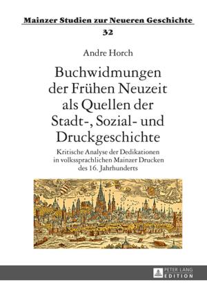 Cover of the book Buchwidmungen der Fruehen Neuzeit als Quellen der Stadt-, Sozial- und Druckgeschichte by Jonathan Pettigrew