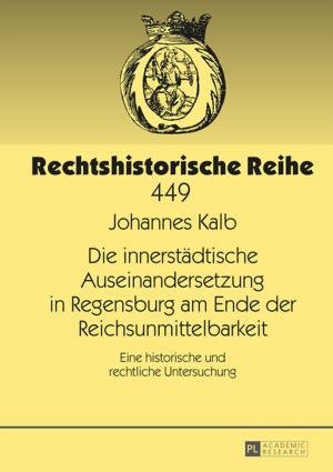 Cover of the book Die innerstaedtische Auseinandersetzung in Regensburg am Ende der Reichsunmittelbarkeit by Hanna Komorowska, Jaroslaw Krajka